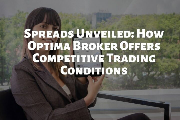 Spreads Unveiled: How Optimabroker.com Offers Competitive Trading Conditions